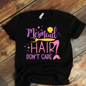 Mermaid Hair Don’t Care T-Shirt